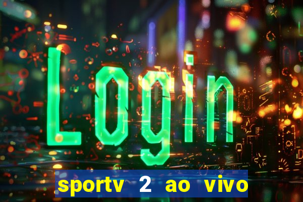 sportv 2 ao vivo mega canais